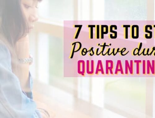 7 Tips to Stay Positive During  Quarantine!