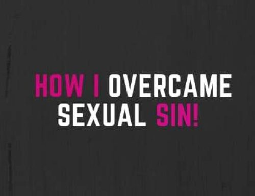 5 Tips On How I Overcame Sexual Sin!