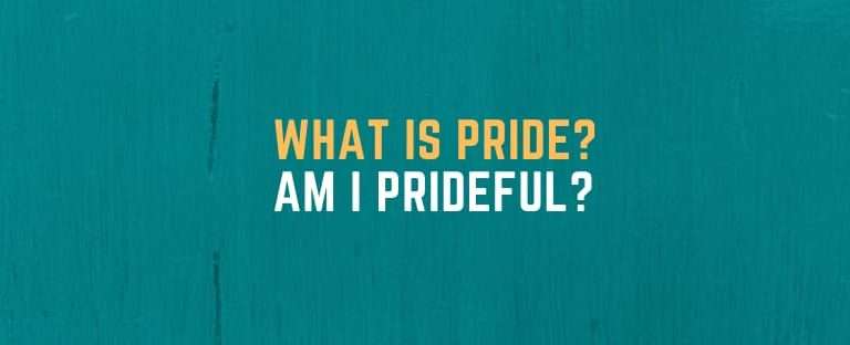 The root causes of pride is low self-esteem, unworthiness, and insecurity.