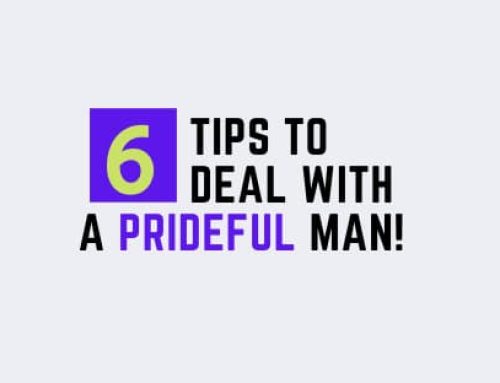 In Love With A Prideful Man? 6 Helpful Tips!