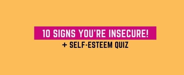 Self esteem test to see if you have signs of being insecure!