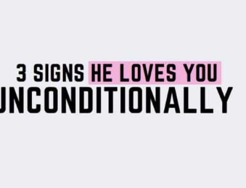 3 Signs He Has Unconditional Love For You!