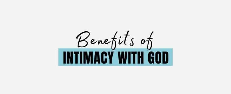 Benefits of intimacy with God