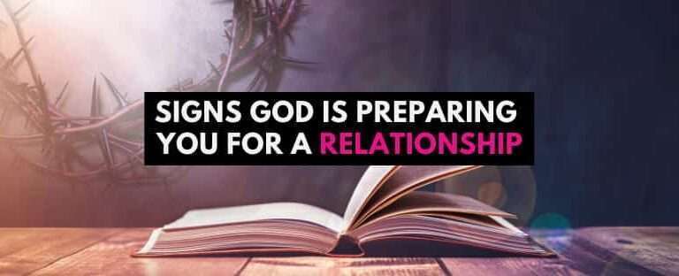 22 Signs God is Preparing You for a Relationship