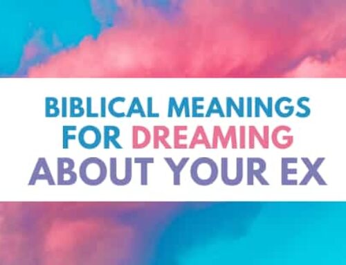 6 Biblical Meanings for Dreaming About Your Ex