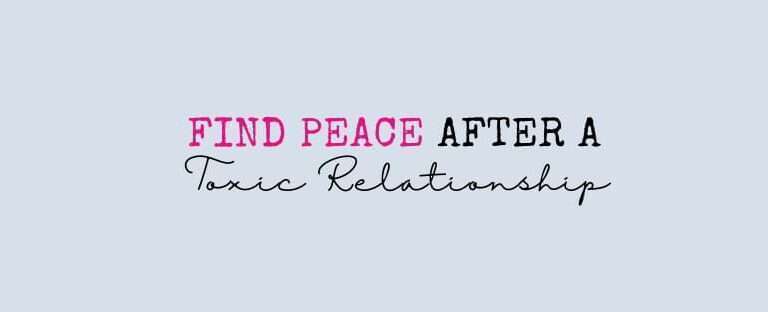 Finding Peace After a Toxic Relationship