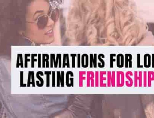 100+ Affirmations to Attract + Keep Long Lasting Friendships