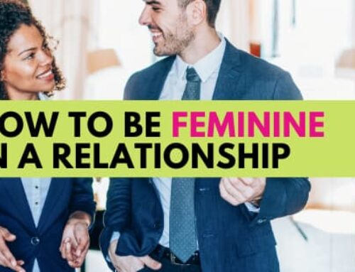 22 Tips To Be Feminine In a Relationship