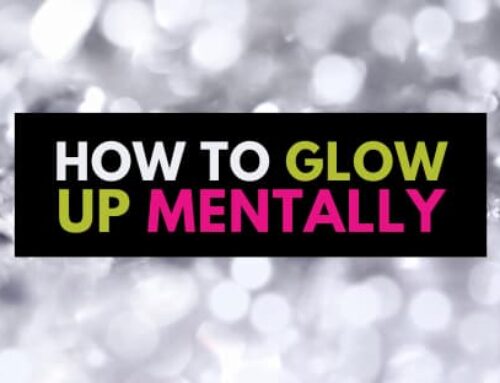 How to Glow Up Mentally: 22 Powerful Steps!