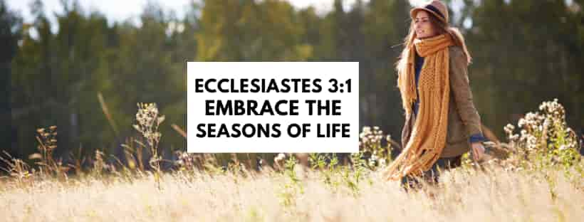 Ecclesiastes 3_1 - How to Embrace Seasons of Life