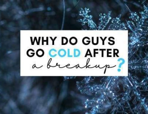 15 Reasons Guys Grow Cold After A Break Up