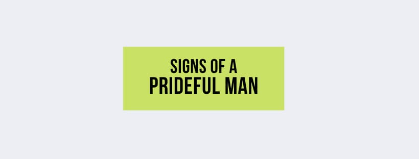 signs of a pideful man