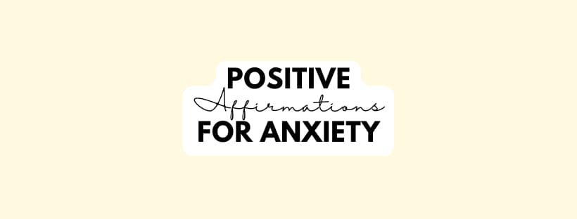 Positive Affirmations for Anxiety