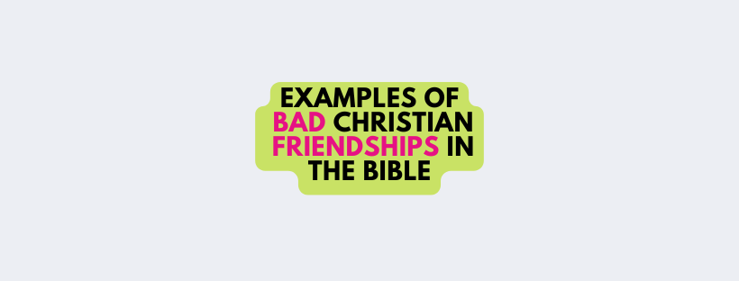 Examples Of Bad Christian Friendships In The Bible