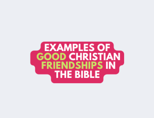 Examples of Good Friendships In The Bible