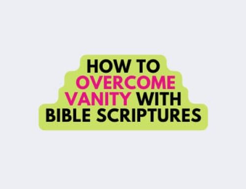 How to Overcome Vanity with Bible Scriptures