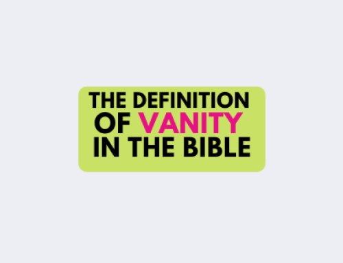 What is the Definition of Vanity in the Bible?